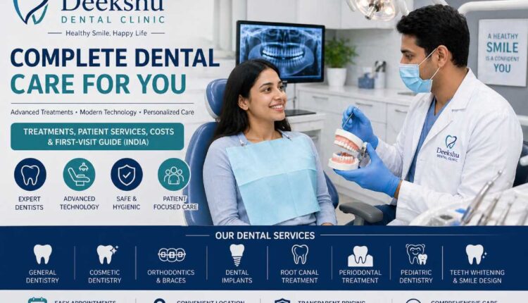 Deekshu Dental Clinic: Treatments, Patient Services, Costs & First-Visit Guide (India)