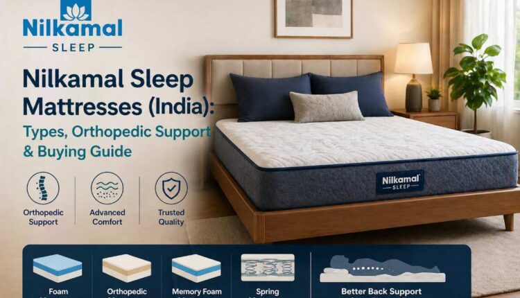 nilkamal sleep mattresses india orthopedic support mattress types buying guide