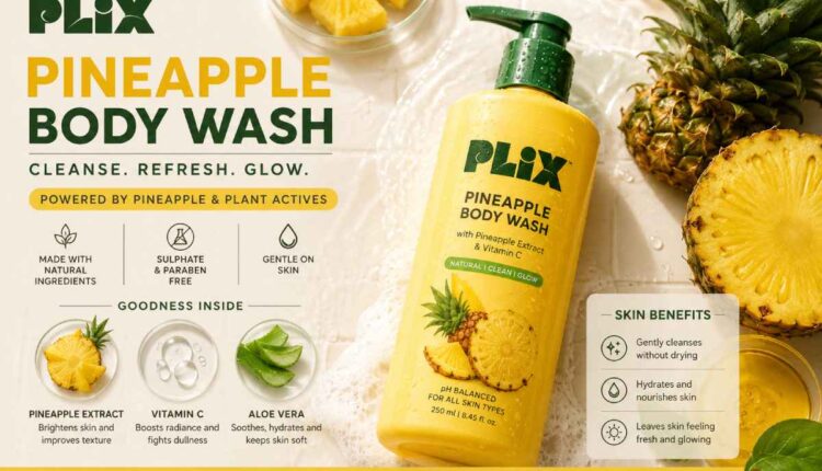 Plix Pineapple Body Wash India: Ingredients, Skin Benefits