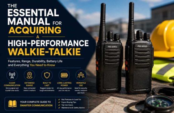 The Essential Manual for Acquiring a High-Performance Walkie-Talkie