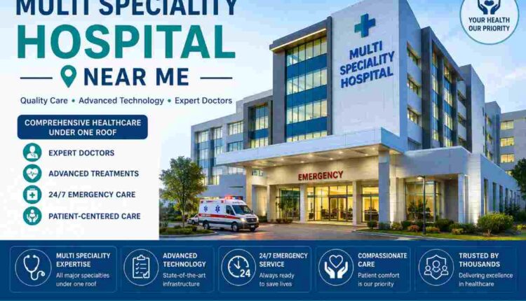 multi speciality hospital near me