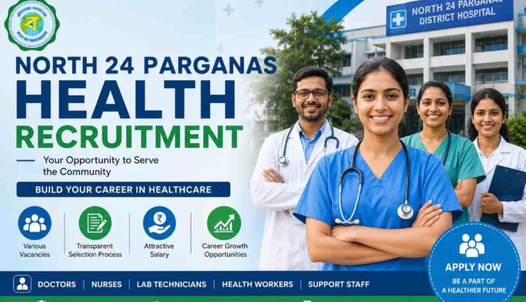 north 24 parganas health recruitment